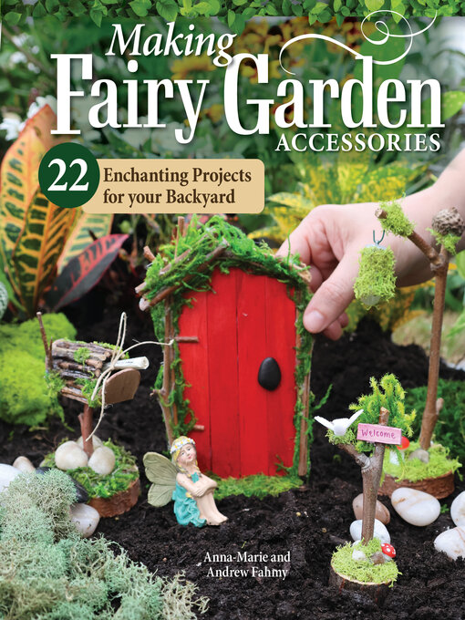 Title details for Making Fairy Garden Accessories by Anna-Marie Fahmy - Available